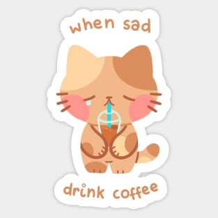 When Sad, Drink Coffee Cat Sticker